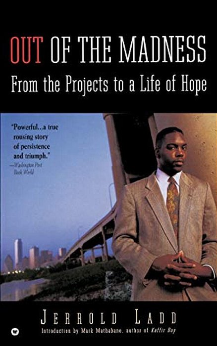 Out Of The Madness: From The Projects To A Life Of Hope-..