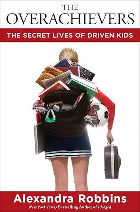 The Overachievers: The Secret Lives Of Driven Kids-..