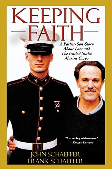 Keeping Faith: A Father-Son Story About Love And The United States Marine Corps-..
