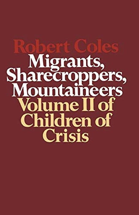 Children Of Crisis, Volume II: Migrants, Sharecroppers, Mountaineers-..
