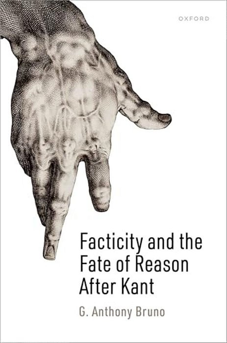 Facticity And The Fate Of Reason After Kant-..