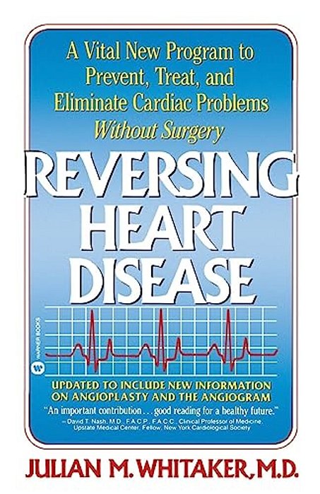 Reversing Heart Disease: A Vital New Program To Help, Treat, And Eliminate Cardiac Problems Without Surgery-..