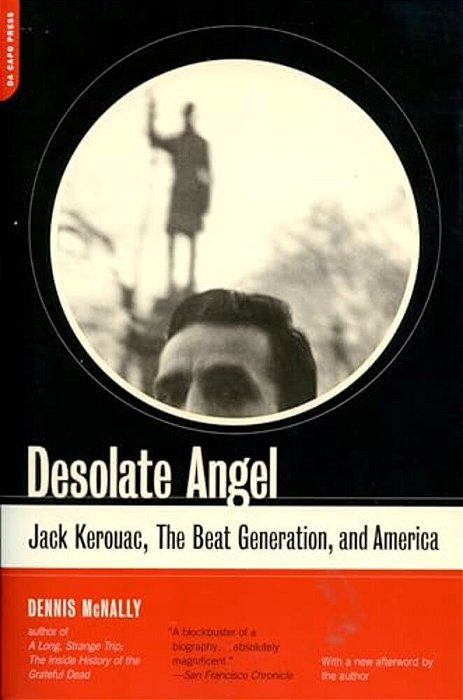 Desolate Angel: Jack Kerouac, The Beat Generation, And America-..