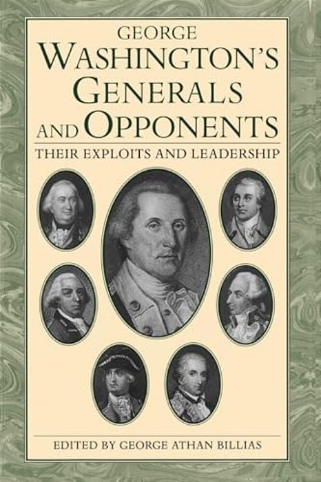 George Washington's Generals And Opponents: Their Exploits And Leadership-..