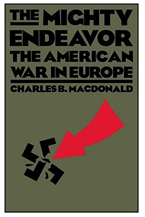 The Mighty Endeavor: The American War In Europe-..