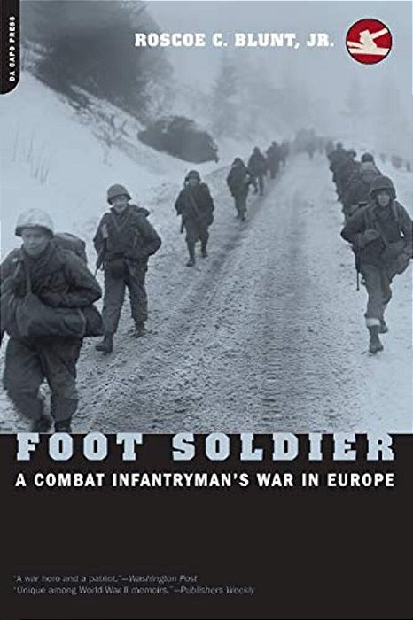 Foot Soldier: A Combat Infantryman's War In Europe-..