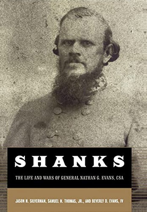 Shanks: The Life And Wars Of General Nathan G. Ebans, Csa-..