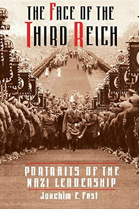 The Face Of The Third Reich: Portraits Of The Nazi Leadership-..