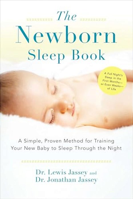 The Newborn Sleep Book: A Simple, Proven Method For Training Your New Baby To Sleep Through The Night-..