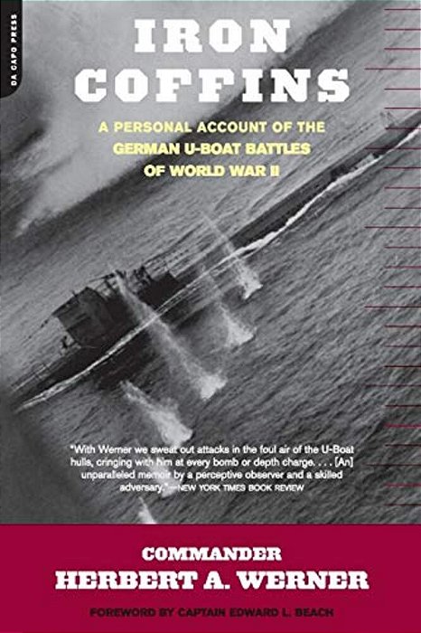 Iron Coffins: A Personal Account Of The German U-Boat Battles Of World War II-..