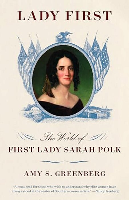 Lady First: The World Of First Lady Sarah Polk-..
