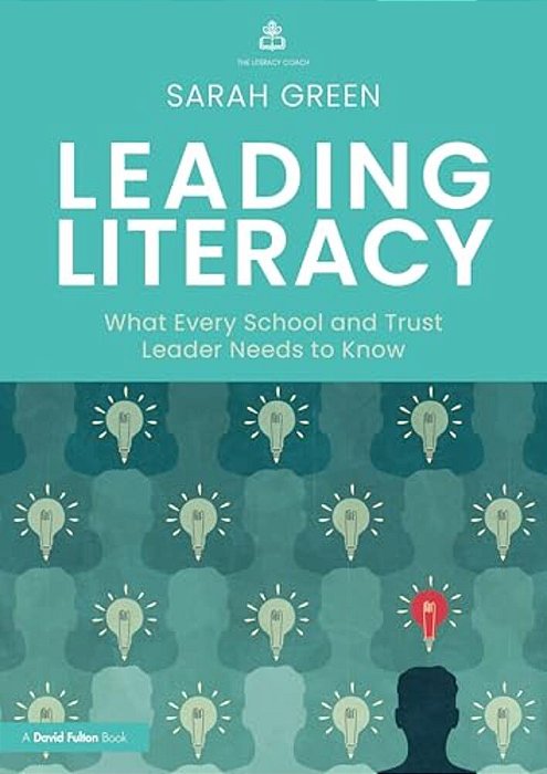 Leading Literacy: What Every School And Trust Leader Needs To Know-..