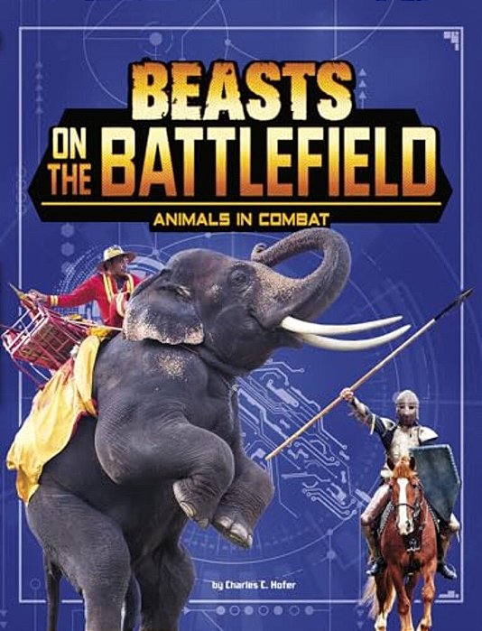 Beasts On The Battlefield: Animals In Combat-..