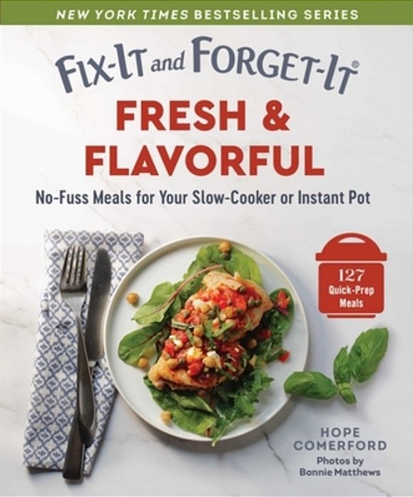 Fix-It And Forget-It Fresh & Flavorful: No-Fuss Meals For Your Slow-Cooker Or Instant Pot-..