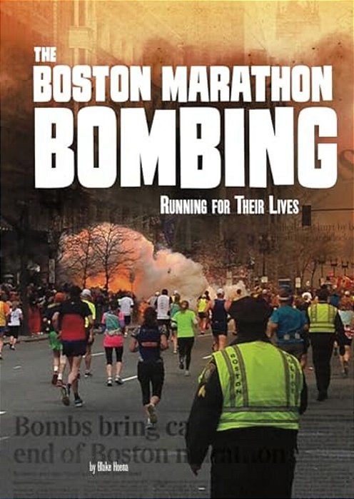 The Boston Marathon Bombing: Running For Their Lives-..