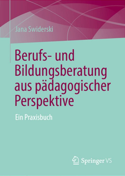 Berufs- Und Bildungsberatung Aus Pädagogischer Perspektive: Ein Praxisbuch-..