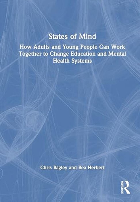States Of Mind: How Adults And Young People Can Work Together To Change Education And Mental Health Systems-..