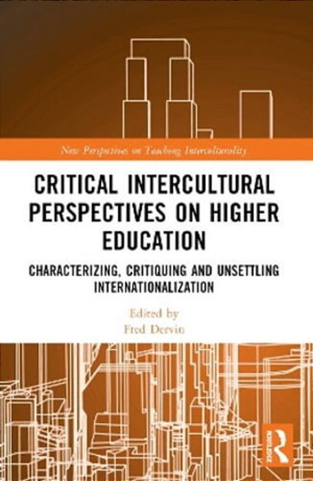 Critical Intercultural Perspectives On Higher Education: Characterizing, Critiquing And Unsettling Internationalization-..