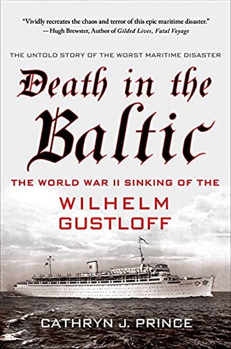 Death In The Baltic: The World War II Sinking Of The Wilhelm Gustloff-..