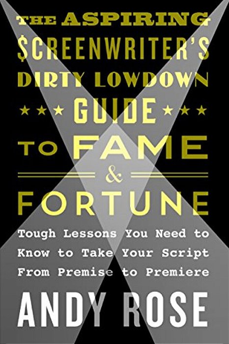 Aspiring Screenwriter's Dirty Lowdown Guide To Fame And Fortune-..