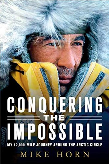 Conquering The Impossible: My 12,000-Mile Journey Around The Arctic Circle-..