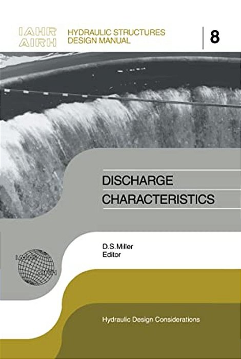 Discharge Characteristics: Iahr Hydraulic Structures Design Manuals 8-..