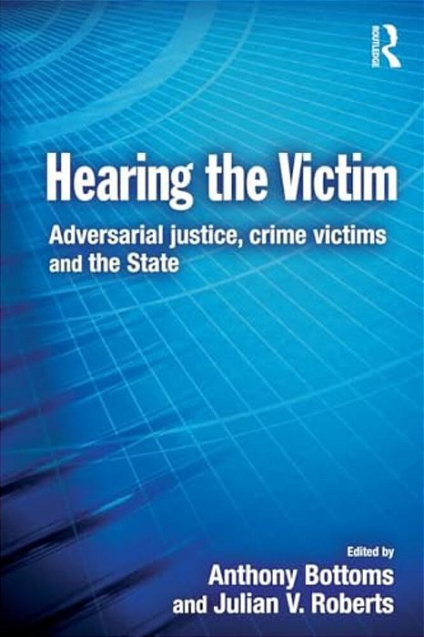 Hearing The Victim: Adversarial Justice, Crime Victims And The State-..