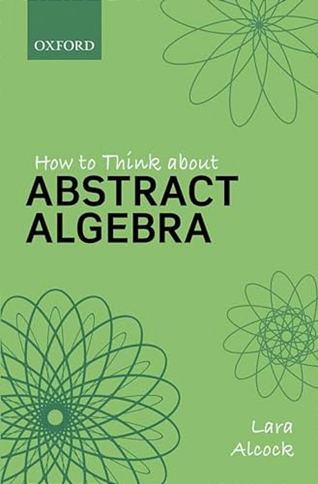 How To Think About Abstract Algebra-..