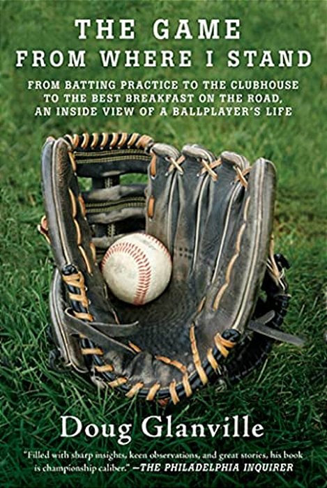 The Game From Where I Stand: From Batting Practice To The Clubhouse To The Best Breakfast On The Road, An Inside View Of A Ballplayer's Life-..