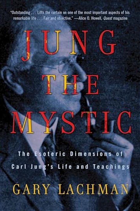 Jung The Mystic: The Esoteric Dimensions Of Carl Jung's Life And Teachings-..