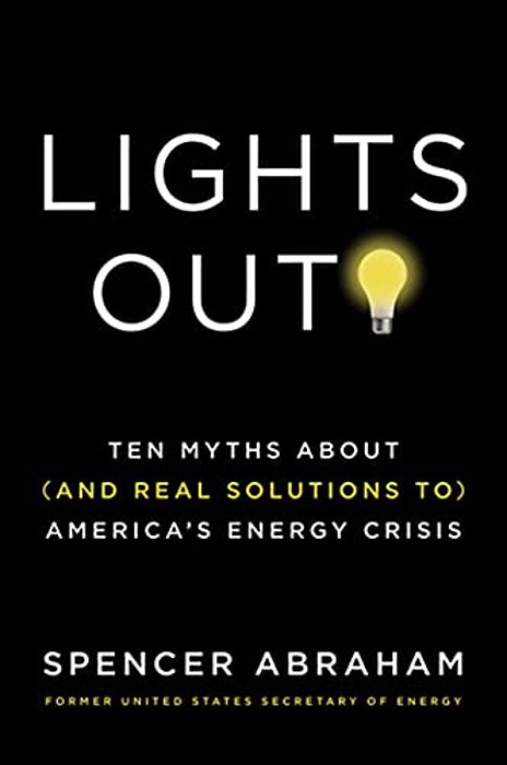 Lights Out!: Ten Myths About (And Real Solutions To) America's Energy Crisis-..