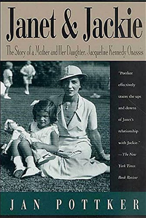 Janet And Jackie: The Story Of A Mother And Her Daughter, Jacqueline Kennedy Onassis-..