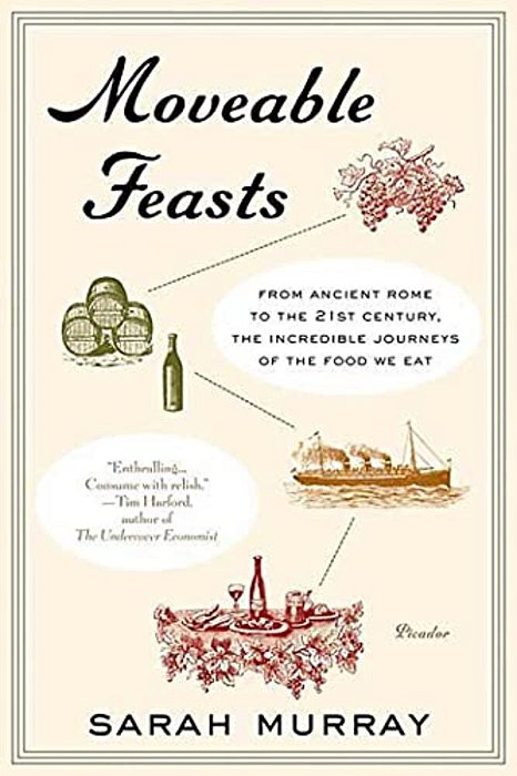 Moveable Feasts: From Ancient Rome To The 21St Century, The Incredible Journeys Of The Food We Eat-..