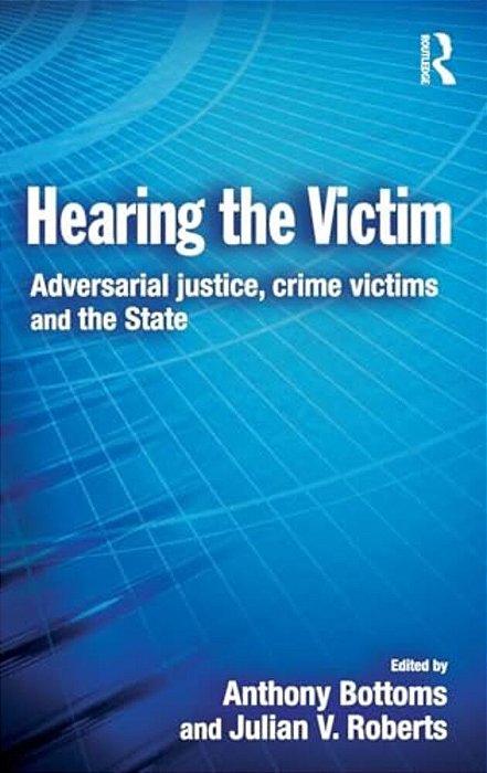 Hearing The Victim: Adversarial Justice, Crime Victims And The State-..