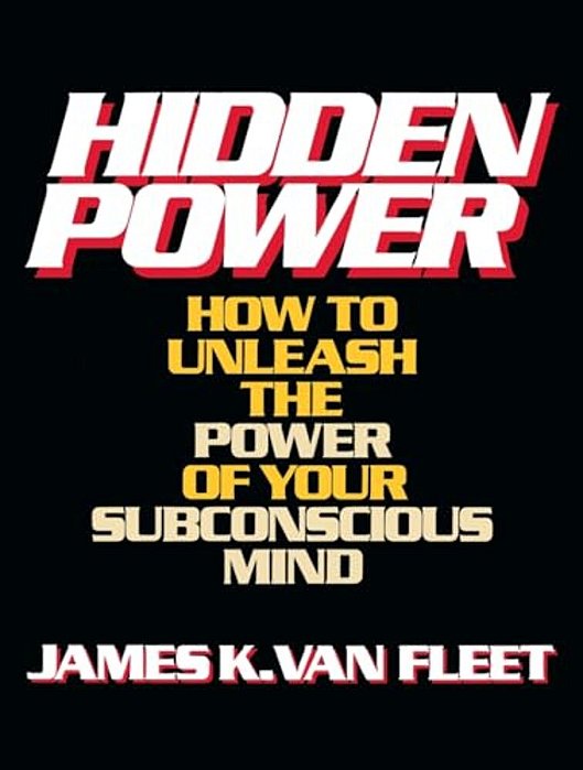 Hidden Power: How To Unleash The Power Of Your Subconscious Mind-..