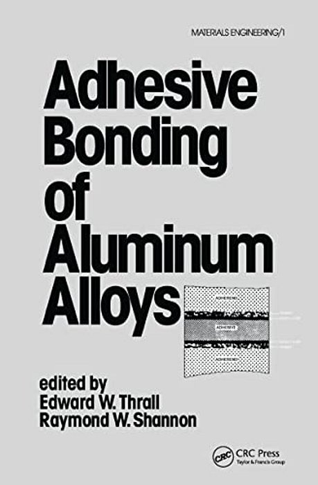 Adhesive Bonding Of Aluminum Alloys-..