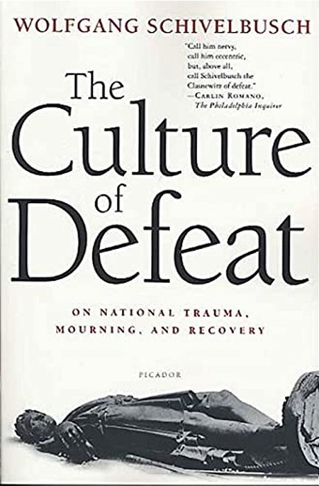 The Culture Of Defeat: On National Trauma, Mourning, And Recovery-..