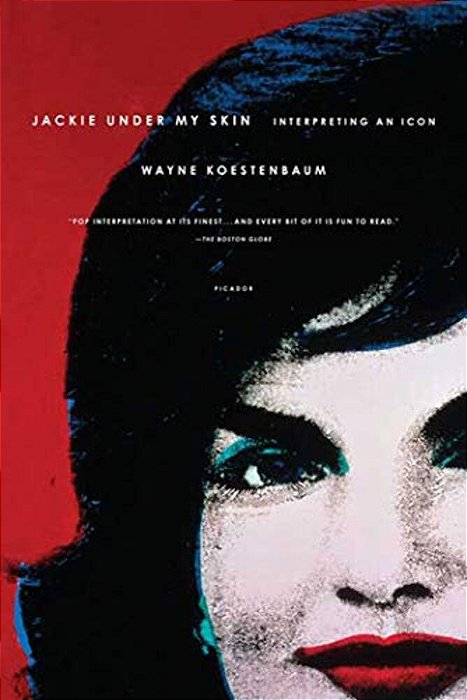 Jackie Under My Skin: Interpreting An Icon-..
