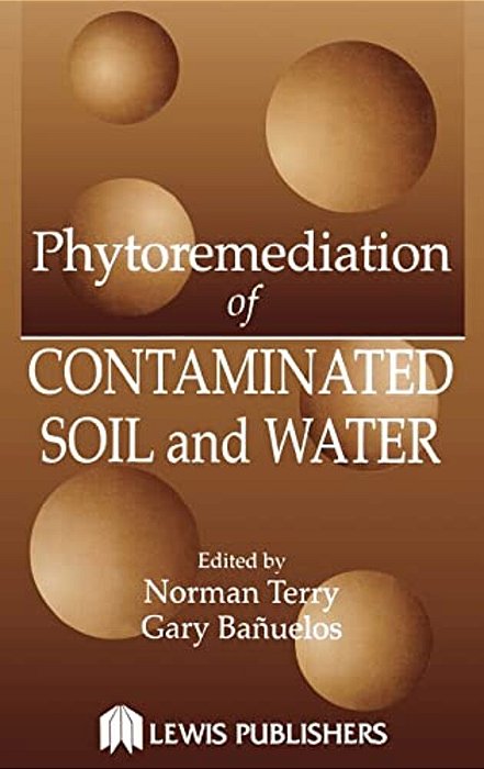 Phytoremediation Of Contaminated Soil And Water-..