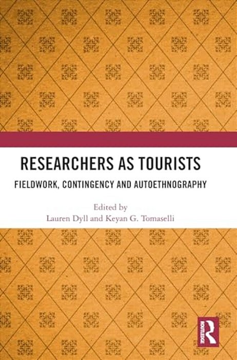Researchers As Tourists: Fieldwork, Contingency And Autoethnography-..
