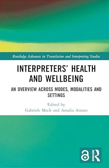 Interpreters' Health And Wellbeing: An Overview Across Modes, Modalities And Settings-..