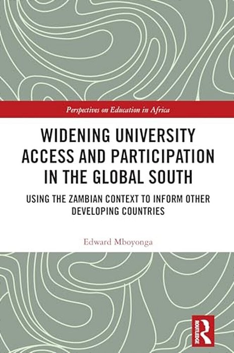 Widening University Access And Participation In The Global South: Using The Zambian Context To Inform Other Developing Countries-..