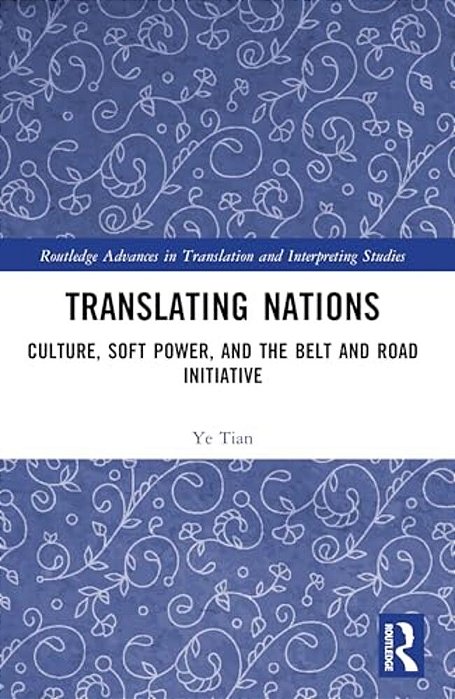 Translating Nations: Culture, Soft Power, And The Belt And Road Initiative-..