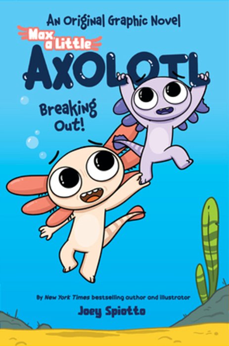 Max, A Little Axolotl #2: Breaking Out! (An Original Graphic Novel)-..