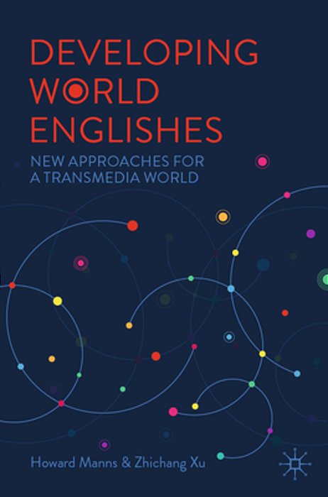 Developing World Englishes: New Approaches For A Transmedia World-..