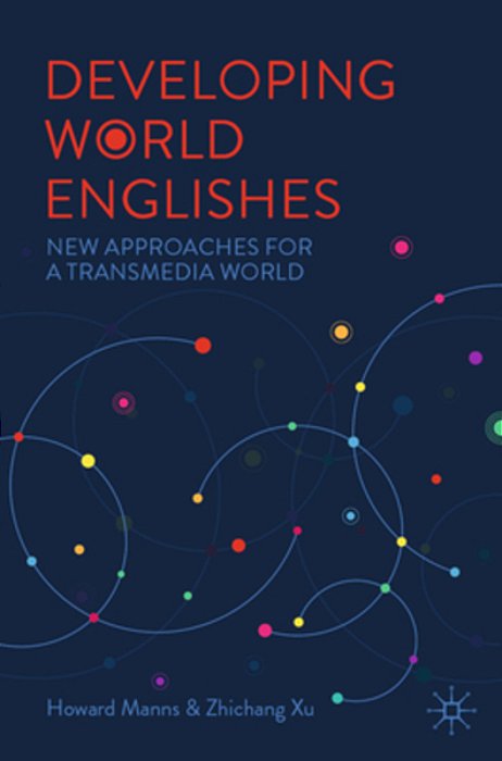 Developing World Englishes: New Approaches For A Transmedia World-..