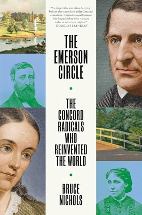 The Emerson Circle: The Concord Radicals Who Reinvented The World-..
