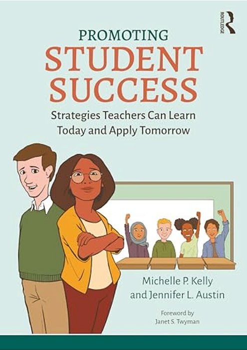 Promoting Student Success: Strategies Teachers Can Learn Today And Apply Tomorrow-..