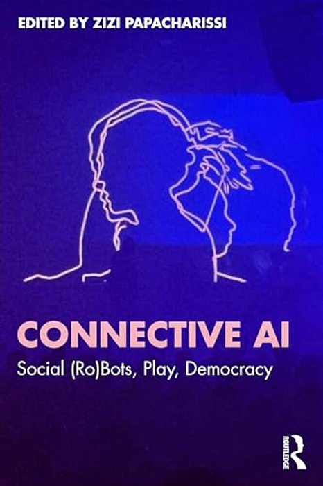 Connective Ai: Social (Ro)bots, Play, Democracy-..