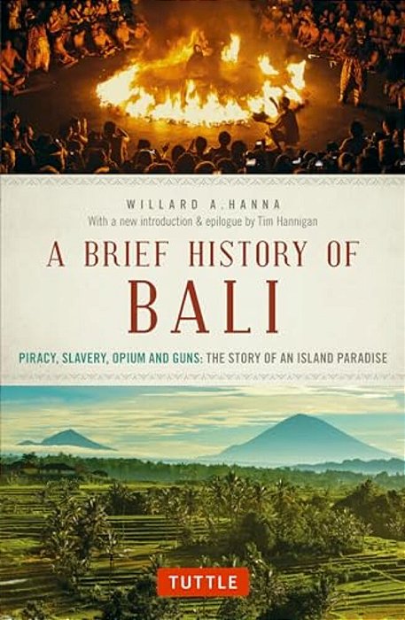 A Brief History Of Bali: Piracy, Slavery, Opium And Guns: The Story Of An Island Paradise-..